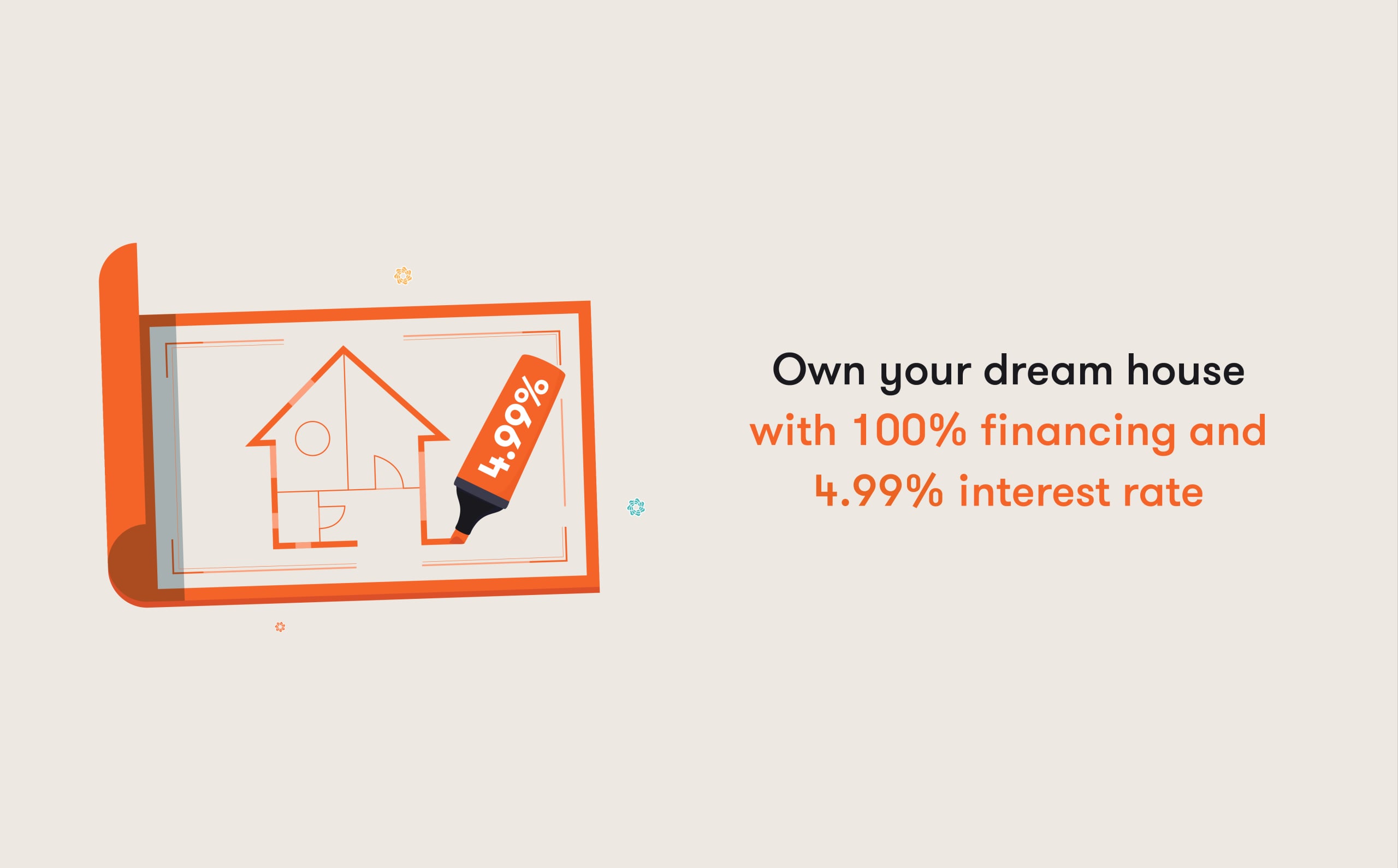 Get your home with 100% financing and a 4.99% interest rate